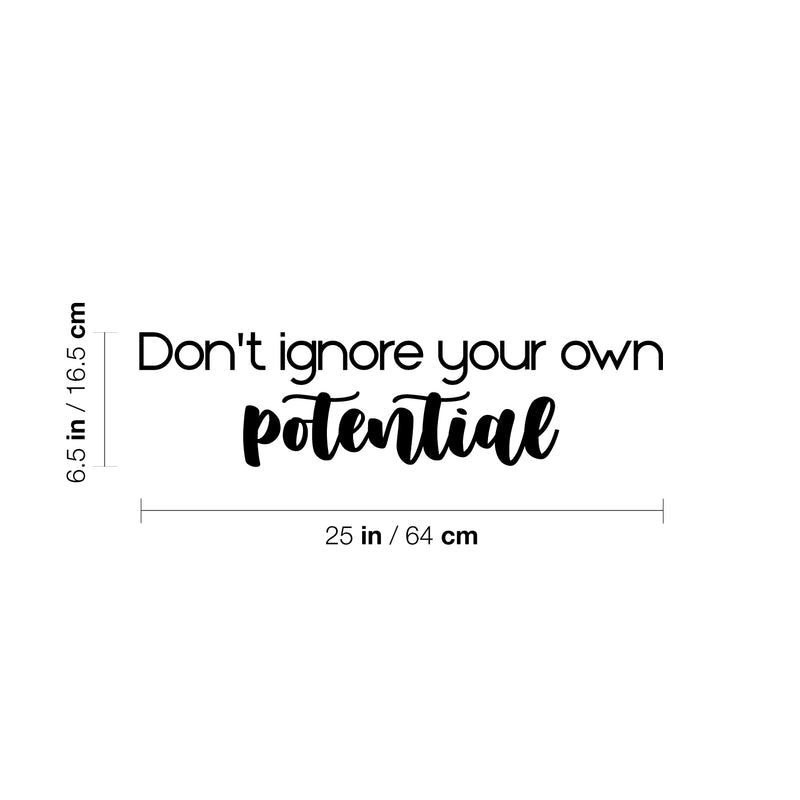 Vinyl Wall Art Decal - Don't Ignore Your Own Potential - 6.5" x 25" - Modern Inspirational Positive Self Love Quote Sticker For Home School Office Bedroom Closet Living Room Decor 4