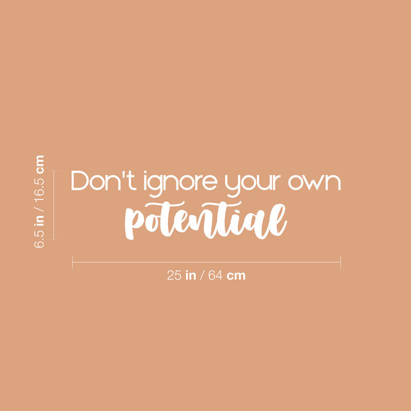 Vinyl Wall Art Decal - Don't Ignore Your Own Potential - 6.5" x 25" - Modern Inspirational Positive Self Love Quote Sticker For Home School Office Bedroom Closet Living Room Decor 4