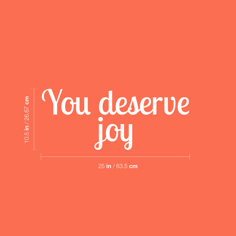 Vinyl Wall Art Decal - You Deserve Joy - 10.5" x 25" - Modern Inspirational Positive Quote Sticker For Home Office Bedroom Living Room Kids Room Coffee Shop Decor 4