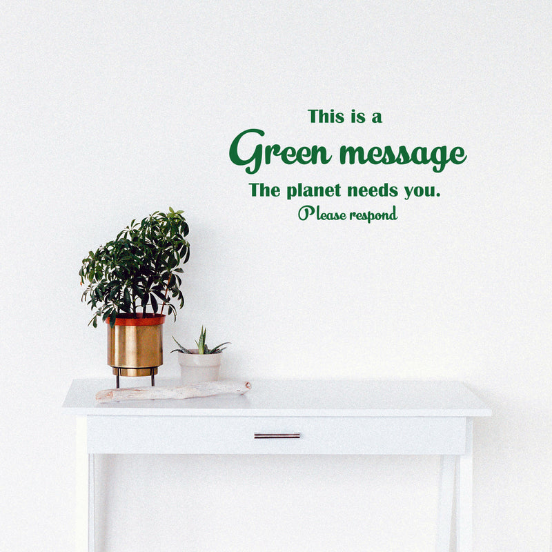 Vinyl Wall Art Decal - This Is A Green Message The Planet Needs You - Trendy Motivational Quote Sticker For Family Home School Classroom Work Office Living Room Decor 2