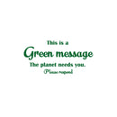 Vinyl Wall Art Decal - This Is A Green Message The Planet Needs You - Trendy Motivational Quote Sticker For Family Home School Classroom Work Office Living Room Decor 1