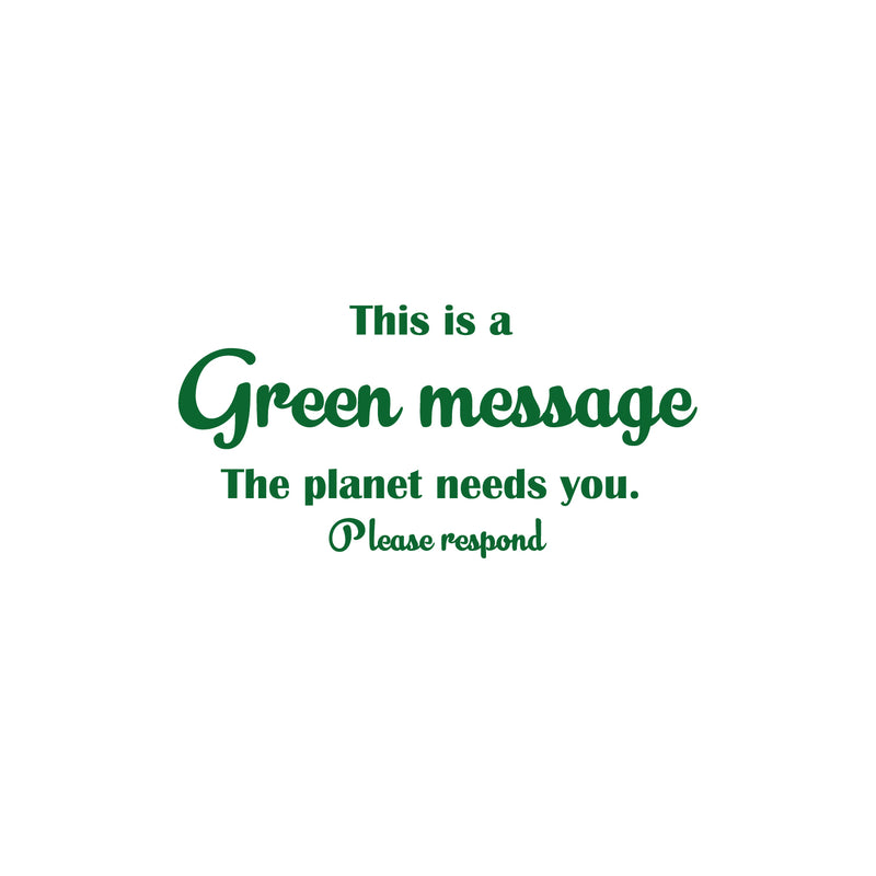 Vinyl Wall Art Decal - This Is A Green Message The Planet Needs You - Trendy Motivational Quote Sticker For Family Home School Classroom Work Office Living Room Decor 1