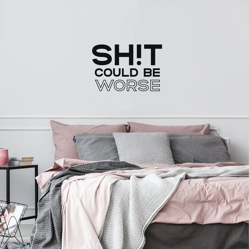 Vinyl Wall Art Decal - Sh!t Could Be Worse - Trendy Inspirational Sarcastic Optimism Quote Sticker For Home Office Bedroom Living Room Decor 2