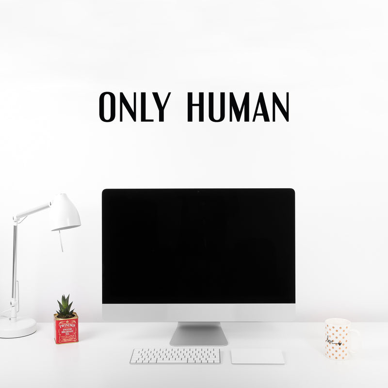 Vinyl Wall Art Decal - Only Human - Modern Positive Inspirational Minimalist Quote Sticker For Home Bedroom Living Room School Office Coffee Shop Decor 3