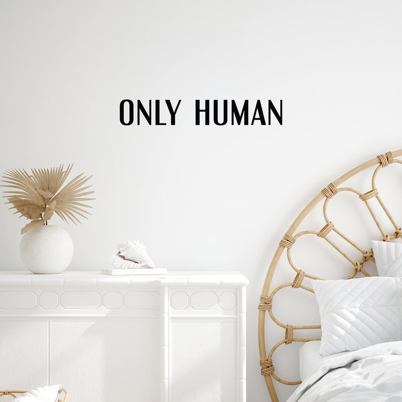 Vinyl Wall Art Decal - Only Human - Modern Positive Inspirational Minimalist Quote Sticker For Home Bedroom Living Room School Office Coffee Shop Decor 2