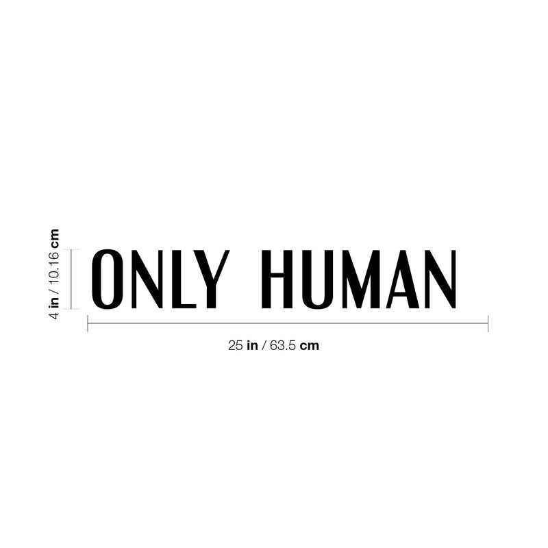 Vinyl Wall Art Decal - Only Human - 4" x 25" - Modern Positive Inspirational Minimalist Quote Sticker For Home Bedroom Living Room School Office Coffee Shop Decor 4