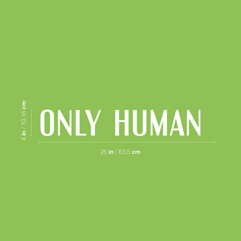 Vinyl Wall Art Decal - Only Human - 4" x 25" - Modern Positive Inspirational Minimalist Quote Sticker For Home Bedroom Living Room School Office Coffee Shop Decor 4