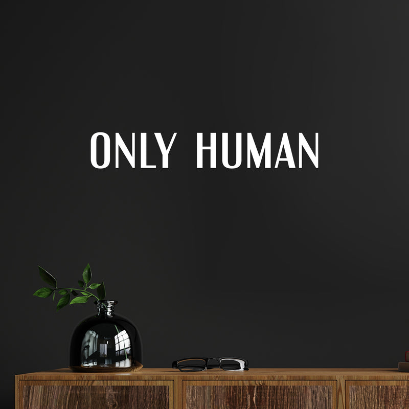 Vinyl Wall Art Decal - Only Human - 4" x 25" - Modern Positive Inspirational Minimalist Quote Sticker For Home Bedroom Living Room School Office Coffee Shop Decor 2