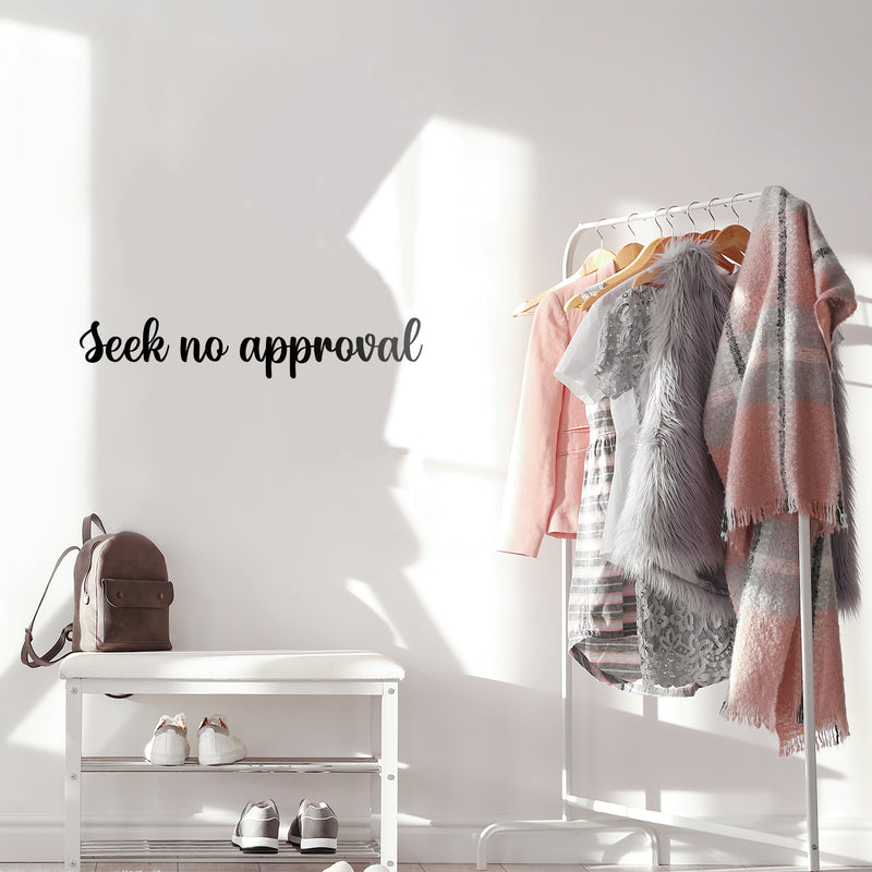 Vinyl Wall Art Decal - Seek No Approval - 5.5" x 30" - Trendy Positive Inspiring Good Vibes Quote Sticker For Home Bedroom Closet Living Room School Boutique Coffee Shop Decor 3