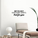 Vinyl Wall Art Decal - Don't Feel Guilty For Doing What's Best For You - 10. Modern Inspiring Positive Self Esteem Quote Sticker For Bedroom Living Room School Office Decor 3