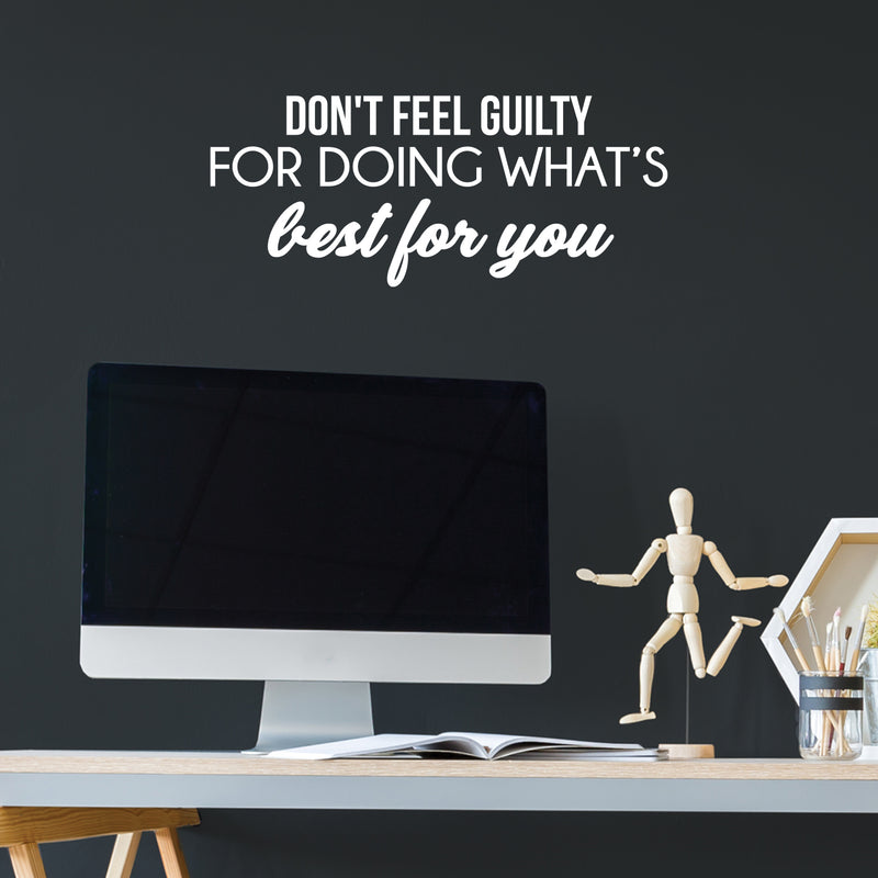 Vinyl Wall Art Decal - Don't Feel Guilty For Doing What's Best For You - 10. Modern Inspiring Positive Self Esteem Quote Sticker For Bedroom Living Room School Office Decor 5