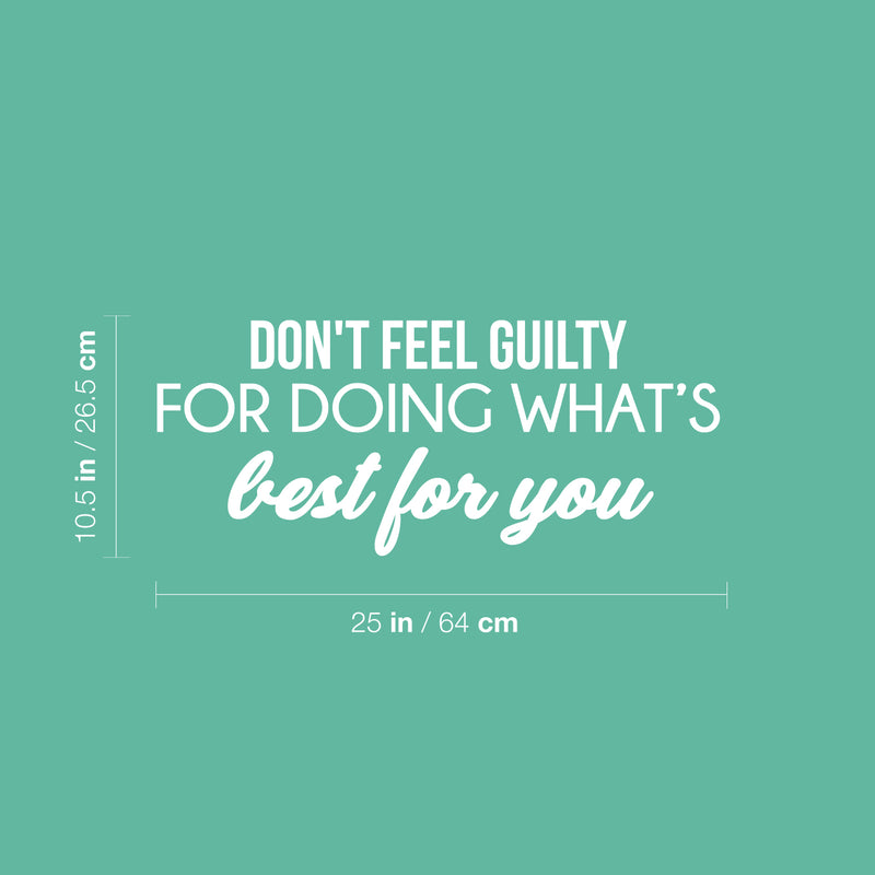 Vinyl Wall Art Decal - Don't Feel Guilty For Doing What's Best For You - 10.5" x 25" - Modern Inspiring Positive Self Esteem Quote Sticker For Bedroom Living Room School Office Decor 4