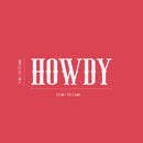 Vinyl Wall Art Decal - Howdy - 8" x 25" - Trendy Inspirational Funny Cute Quote Sticker For Home Bedroom Living Room Kids Room Playroom Daycare Nursery School Decor 4
