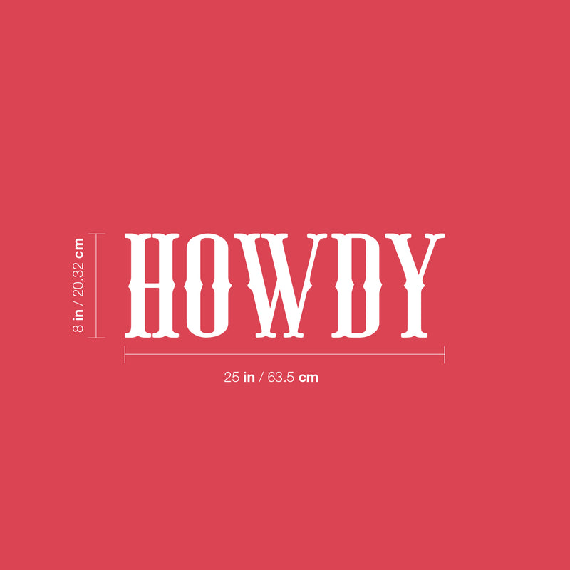 Vinyl Wall Art Decal - Howdy - 8" x 25" - Trendy Inspirational Funny Cute Quote Sticker For Home Bedroom Living Room Kids Room Playroom Daycare Nursery School Decor 4
