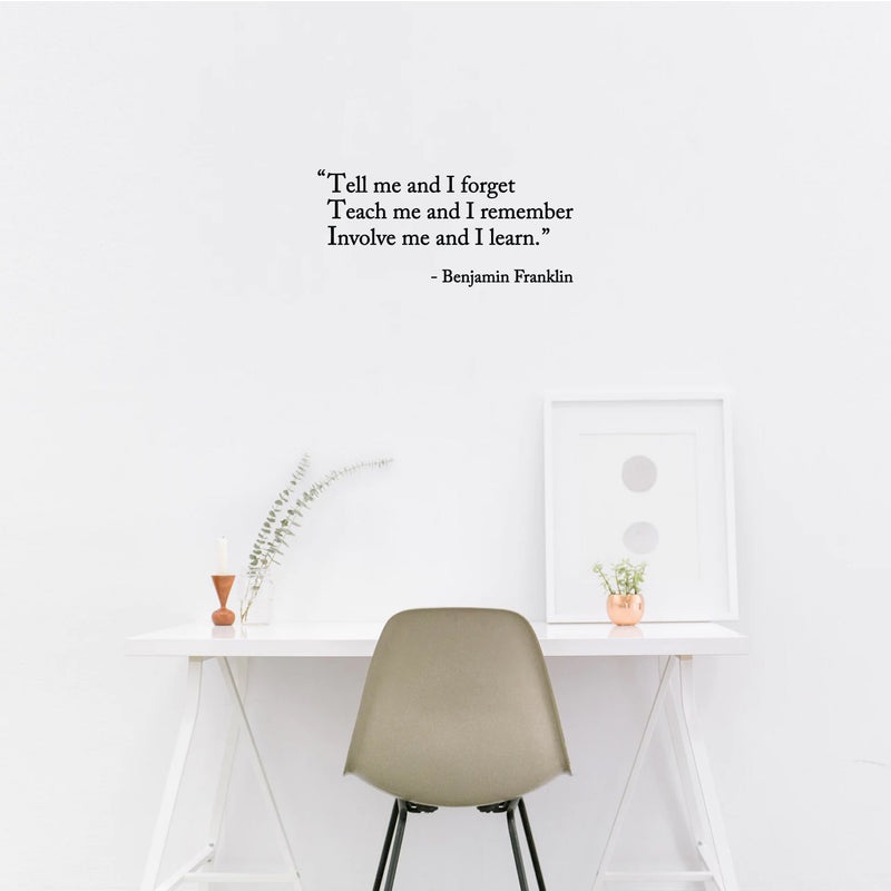 Vinyl Wall Art Decal - "Tell Me And I Forget; Teach Me And I Remember" - Benjamin Franklin - 11. Trendy Positive Quote Sticker For Bedroom School Office Coffee Shop Decor 2