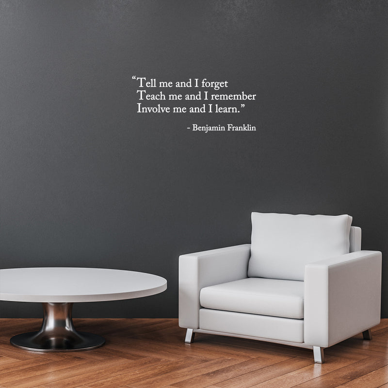 Vinyl Wall Art Decal - "Tell Me And I Forget; Teach Me And I Remember" - Benjamin Franklin - 11.5" x 25" - Trendy Positive Quote Sticker For Bedroom School Office Coffee Shop Decor 2