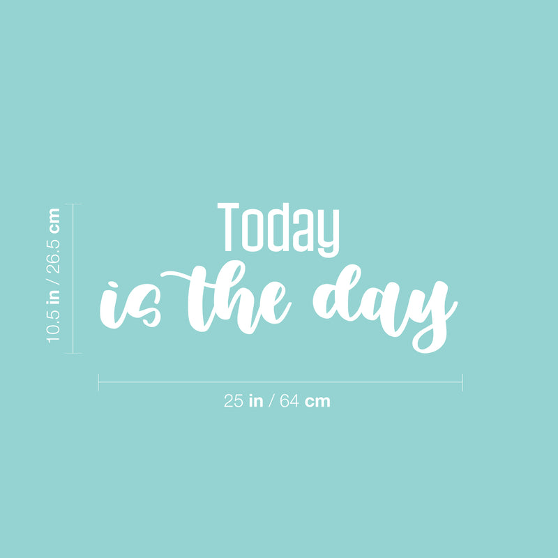 Vinyl Wall Art Decal - Today Is The Day - 10.5" x 25" - Modern Inspirational Positive Optimism Quote Sticker For Home Office Bedroom Closet Living Room Coffee Shop Decor 4