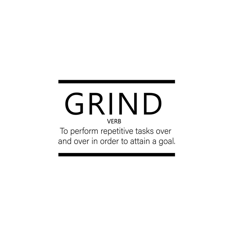 Vinyl Wall Art Decal - Grind. To Perform Repetitive Task - 16" x 25" - Modern Inspiring Positive Quote Sticker For Living Room Office School Coffee Shop Decor 1