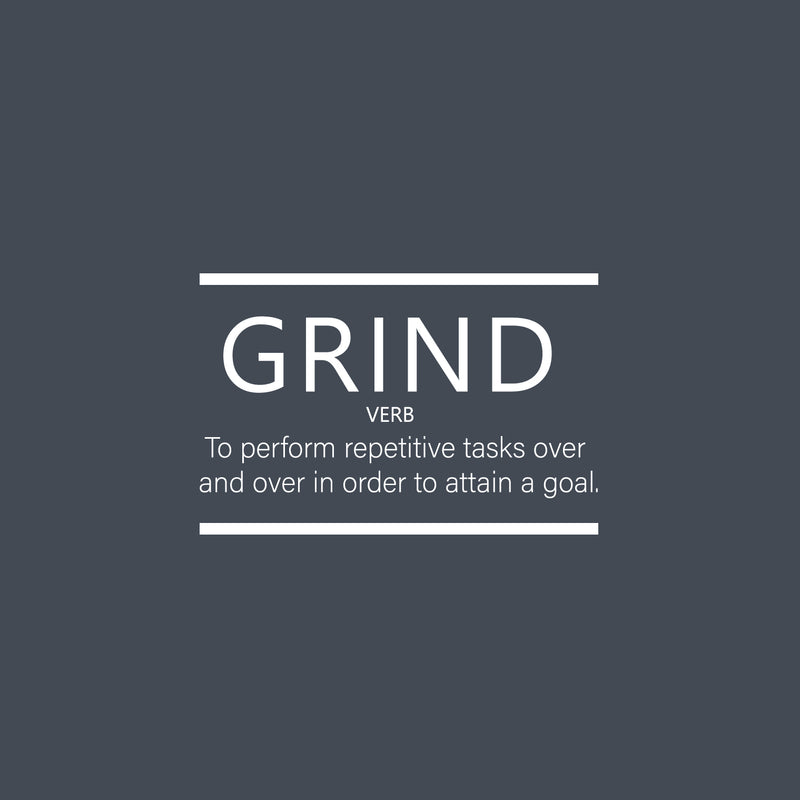 Vinyl Wall Art Decal - Grind. To Perform Repetitive Task - 16" x 25" - Modern Inspiring Positive Quote Sticker For Living Room Office School Coffee Shop Decor 1