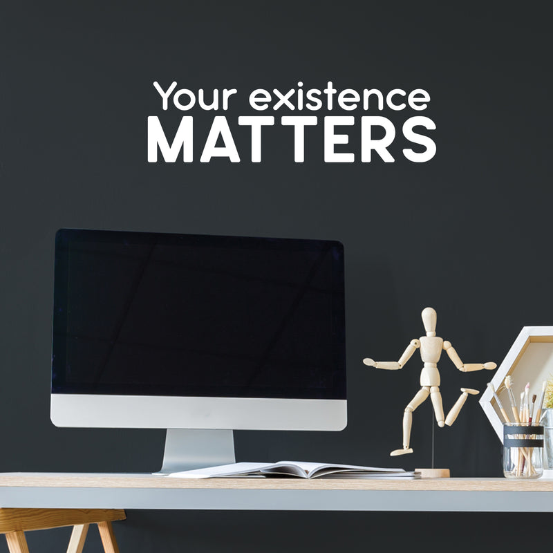 Vinyl Wall Art Decal - Your Existence Matters - 7" x 25" - Modern Inspirational Positive Self Love Quote Sticker For Home School Office Bedroom Closet Living Room Decor 2