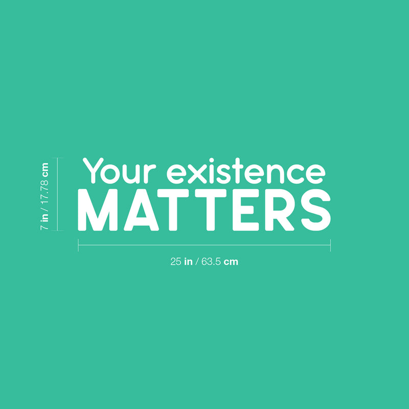 Vinyl Wall Art Decal - Your Existence Matters - 7" x 25" - Modern Inspirational Positive Self Love Quote Sticker For Home School Office Bedroom Closet Living Room Decor 4