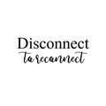 Vinyl Wall Art Decal - Disconnect To Reconnect - Unplug Technology Modern Motivational Quote Sticker For Family Home Living Room School Work Office Coffee Shop Patio Decor 1