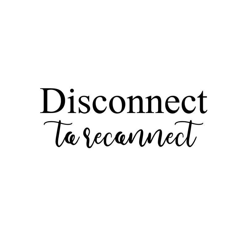 Vinyl Wall Art Decal - Disconnect To Reconnect - Unplug Technology Modern Motivational Quote Sticker For Family Home Living Room School Work Office Coffee Shop Patio Decor 1