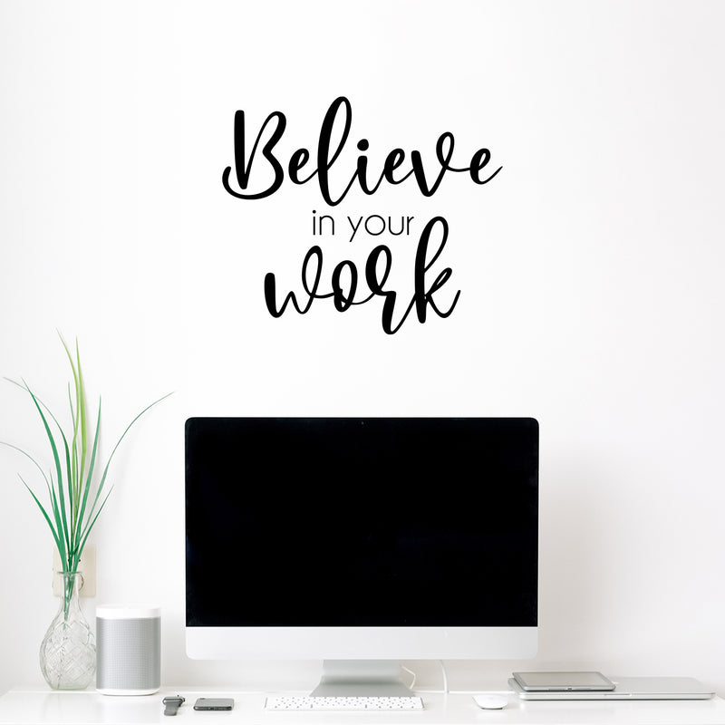 Vinyl Wall Art Decal - Believe In Your Work - 16. Modern Inspirational Positive Self Love Quote Sticker For Home School Office Bedroom Closet Living Room Decor 2