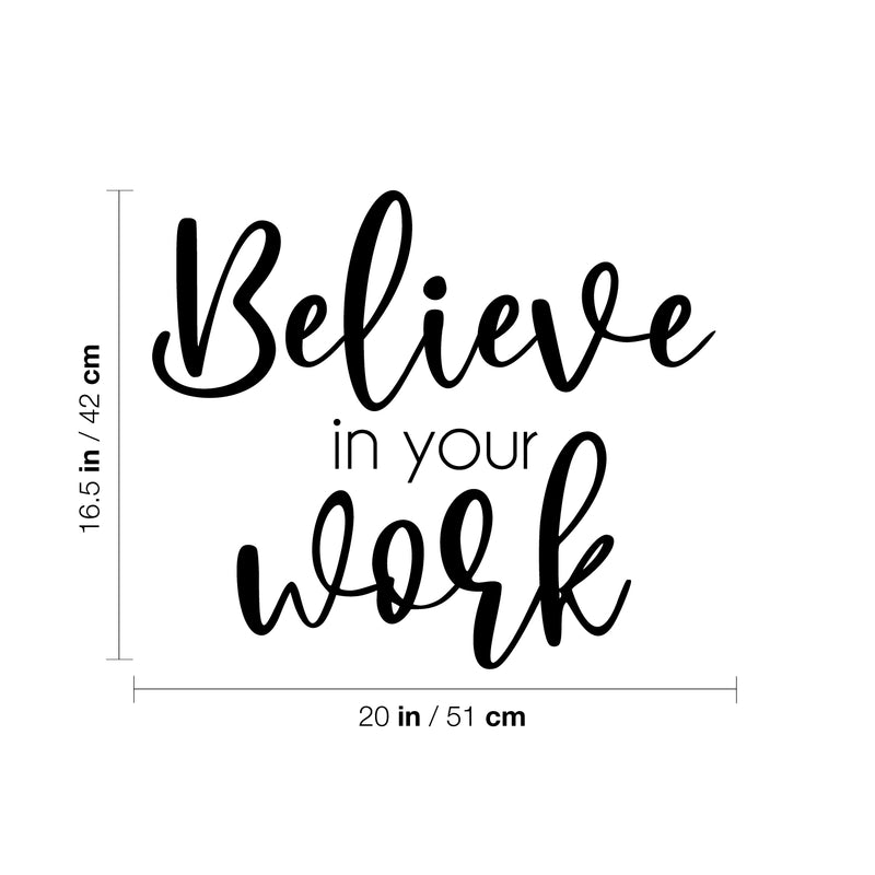 Vinyl Wall Art Decal - Believe In Your Work - 16.5" x 20" - Modern Inspirational Positive Self Love Quote Sticker For Home School Office Bedroom Closet Living Room Decor 4