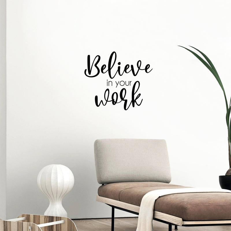 Vinyl Wall Art Decal - Believe In Your Work - 16. Modern Inspirational Positive Self Love Quote Sticker For Home School Office Bedroom Closet Living Room Decor 3