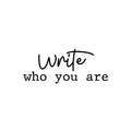 Vinyl Wall Art Decal - Write Who You Are - Trendy Motivational Optimistic Quote Sticker For Bedroom Living Room Playroom Office School Coffee Shop Decor 1