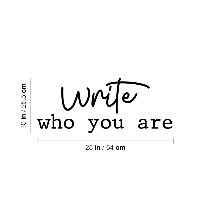 Vinyl Wall Art Decal - Write Who You Are - 10" x 25" - Trendy Motivational Optimistic Quote Sticker For Bedroom Living Room Playroom Office School Coffee Shop Decor 4