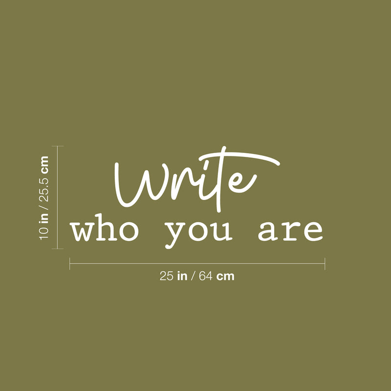 Vinyl Wall Art Decal - Write Who You Are - 10" x 25" - Trendy Motivational Optimistic Quote Sticker For Bedroom Living Room Playroom Office School Coffee Shop Decor 4