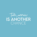 Vinyl Wall Art Decal - Tomorrow Is Another Chance - Trendy Inspirational Optimistic Quote Sticker For Bedroom Living Room School Office Coffee Shop Gym Fitness Decor 5