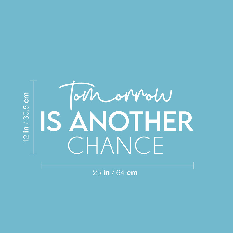 Vinyl Wall Art Decal - Tomorrow Is Another Chance - 12" x 25" - Trendy Inspirational Optimistic Quote Sticker For Bedroom Living Room School Office Coffee Shop Gym Fitness Decor 4