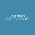Vinyl Wall Art Decal - Imagination Creates Reality - 5" x 25" - Trendy Motivational Optimistic Quote Sticker For Bedroom Living Room Playroom Office School Coffee Shop Decor 1