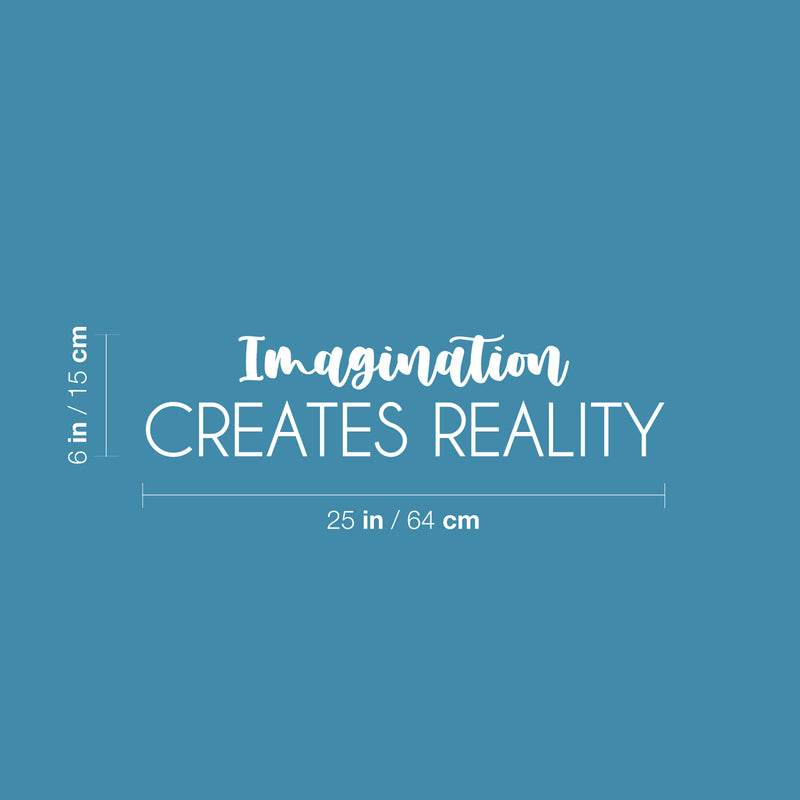 Vinyl Wall Art Decal - Imagination Creates Reality - 5" x 25" - Trendy Motivational Optimistic Quote Sticker For Bedroom Living Room Playroom Office School Coffee Shop Decor 4