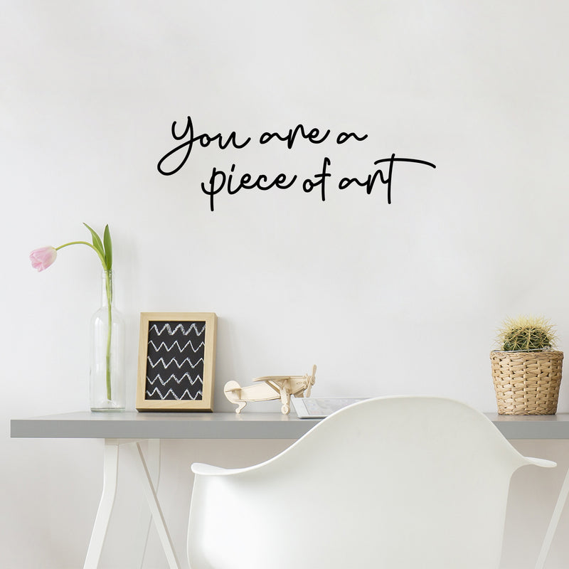 Vinyl Wall Art Decal - You Are A Piece Of Art - 8.5" x 25" - Trendy Motivational Quote Sticker For Artist Home Bedroom Closet Living Room Classroom Work Office Makeup Room Decor 3