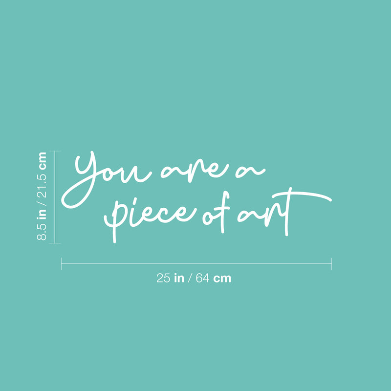 Vinyl Wall Art Decal - You Are A Piece Of Art - 8.5" x 25" - Trendy Motivational Quote Sticker For Artist Home Bedroom Closet Living Room Classroom Work Office Makeup Room Decor 4