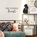 Vinyl Wall Art Decal - Find Yourself First - 11" x 25" - Modern Inspirational Positive Self Love Quote Sticker For Home School Office Bedroom Closet Living Room Decor 2