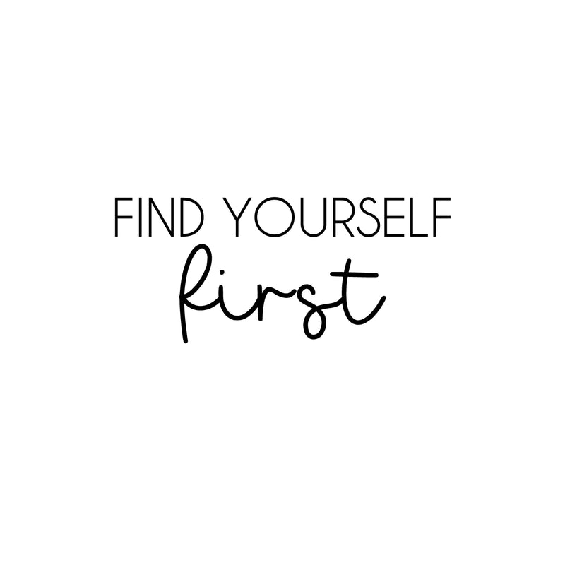Vinyl Wall Art Decal - Find Yourself First - 11" x 25" - Modern Inspirational Positive Self Love Quote Sticker For Home School Office Bedroom Closet Living Room Decor 1
