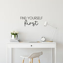Vinyl Wall Art Decal - Find Yourself First - 11" x 25" - Modern Inspirational Positive Self Love Quote Sticker For Home School Office Bedroom Closet Living Room Decor 3