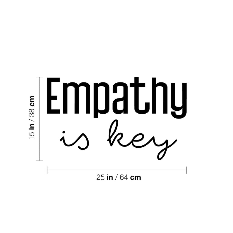 Vinyl Wall Art Decal - Empathy Is Key - 15" x 25" - Trendy Inspiring Lovely Optimistic Quote Sticker For Home Bedroom Closet Living Room Playroom School Coffee Shop Decor 4