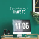 Vinyl Wall Art Decal - I Believe In Me; I Have To - 8. Modern Inspiring Positive Self Esteem Quote Sticker For Bedroom Living Room Playroom Classroom Office Decor 5