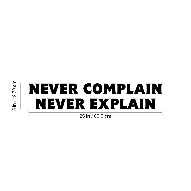 Vinyl Wall Art Decal - Never Complain Never Explain - 5" x 25" - Trendy Positive Motivating Quote Sticker For Home Bedroom Living Room School Office Coffee Shop Gym Fitness Decor 4