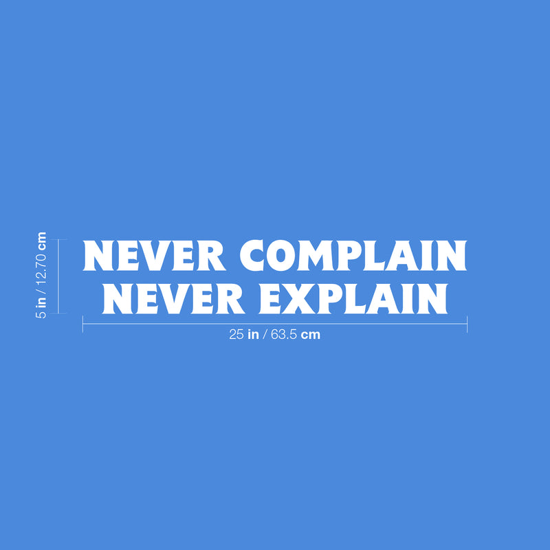 Vinyl Wall Art Decal - Never Complain Never Explain - 5" x 25" - Trendy Positive Motivating Quote Sticker For Home Bedroom Living Room School Office Coffee Shop Gym Fitness Decor 4