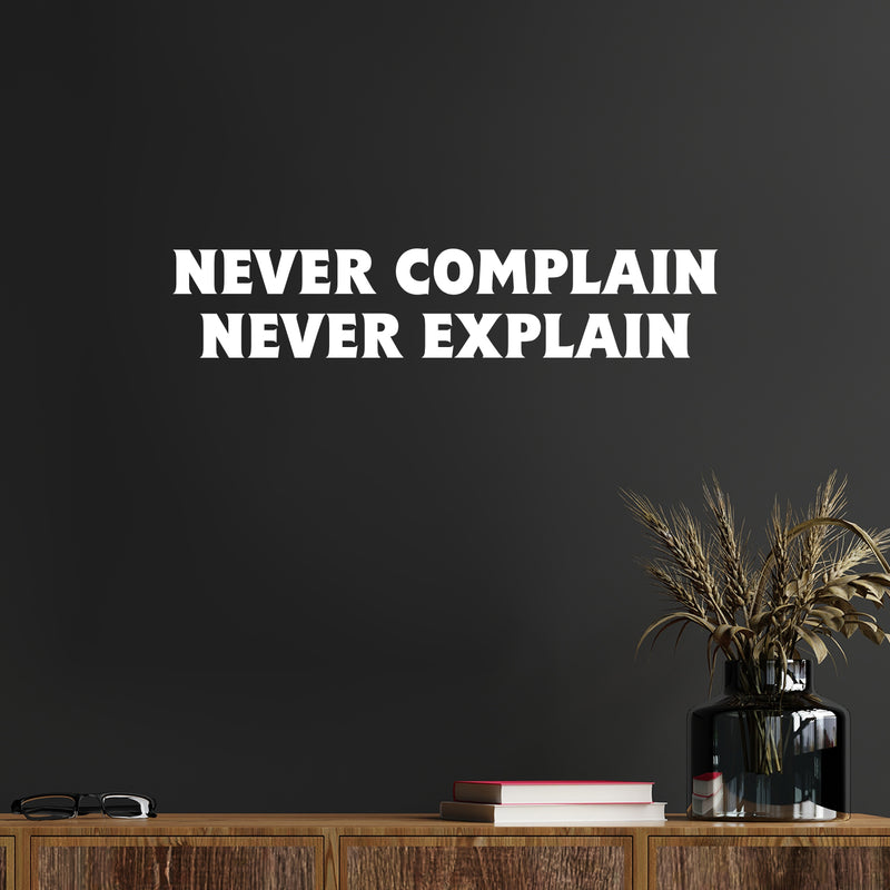 Vinyl Wall Art Decal - Never Complain Never Explain - 5" x 25" - Trendy Positive Motivating Quote Sticker For Home Bedroom Living Room School Office Coffee Shop Gym Fitness Decor 3