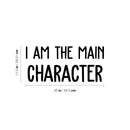 Vinyl Wall Art Decal - I Am The Main Character - 11.5" x 25" - Trendy Inspirational Positive Self Esteem Quote Sticker For Bedroom Living Room Playroom Classroom Office Decor 4