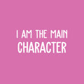 Vinyl Wall Art Decal - I Am The Main Character - 11.5" x 25" - Trendy Inspirational Positive Self Esteem Quote Sticker For Bedroom Living Room Playroom Classroom Office Decor 1