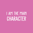 Vinyl Wall Art Decal - I Am The Main Character - 11.5" x 25" - Trendy Inspirational Positive Self Esteem Quote Sticker For Bedroom Living Room Playroom Classroom Office Decor 1